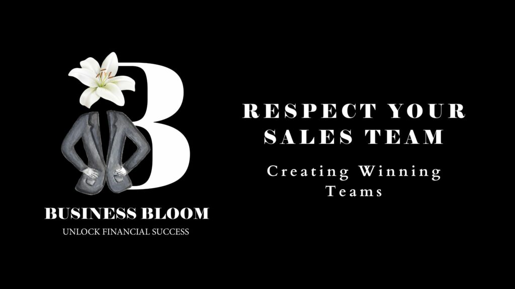 Business Bloom - Respecting Your Sales Team
