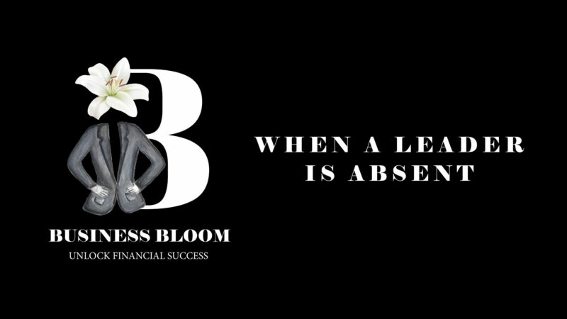 Business Bloom- The Absent Leader