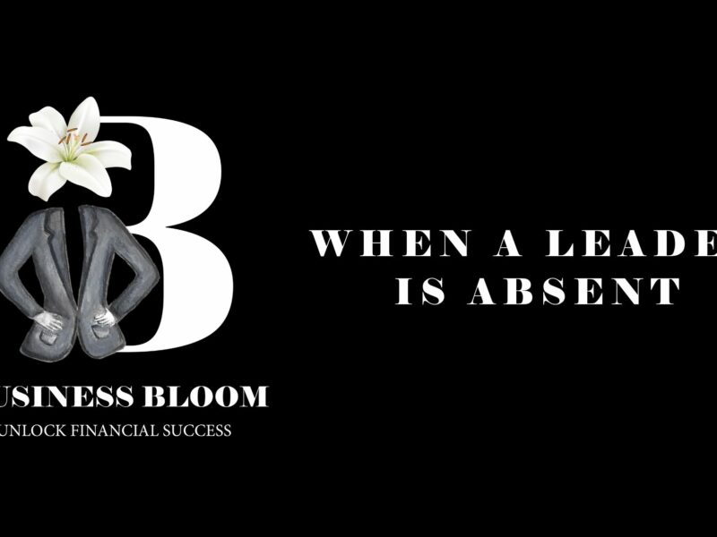 Business Bloom- The Absent Leader